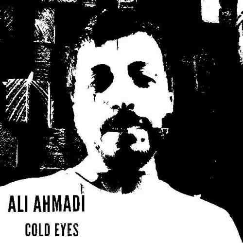 دانلود آهنگ جدید علی احمدی به نام چشمای سرد